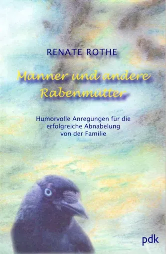 Buchempfehlung: Männer und andere Rabenmütter von Renate Rothe Bild: Buchempfehlung: Männer und andere Rabenmütter von Renate Rothe