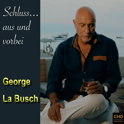 Schluss aus und vorbei - der neue Titel von George la Busch Bild: Schluss aus und vorbei - der neue Titel von George la Busch