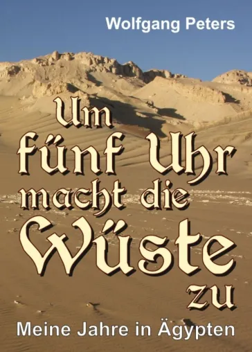 Bild: Um fünf Uhr macht die Wüste zu - Impressionen aus Ägypten