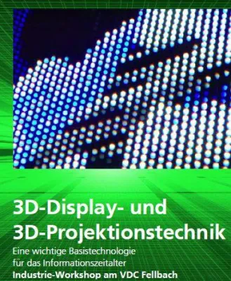VDC-Workshop zum aktuellen Thema: 3D-Display- und 3D-Projektionstechnik Bild: VDC-Workshop zum aktuellen Thema: 3D-Display- und 3D-Projektionstechnik