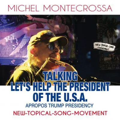 Bild: Michel Montecrossa's neue CD ‘Talking Let’s Help The President Of The U.S.A.‘ über die Trump Präsidentschaft