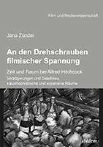 Bild: Neue Veröffentlichung: Jana Zündel: "An den Drehschrauben filmischer Spannung"