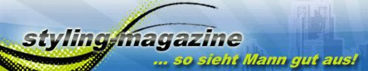 styling-magazine - das neue Portal für Männer.