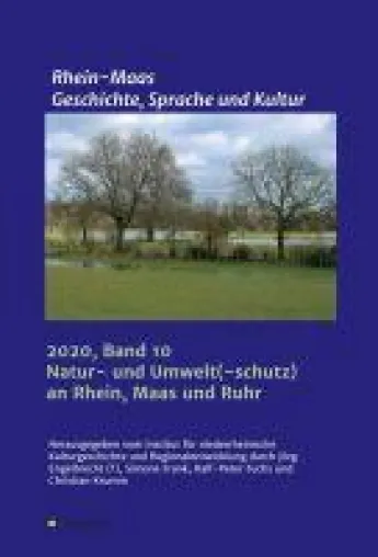 Bild: Natur und Umwelt an Maas, Rhein und Ruhr - Wie eine Region ihre heutige Bedeutung erlangte