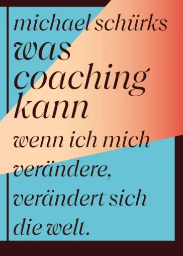Bild: Was Coaching kann - Wenn ich mich verändere, verändert sich die Welt