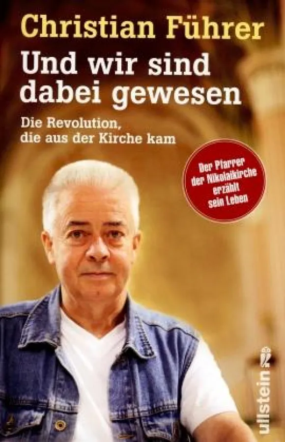 Christian Führer: »Und wir sind dabei gewesen«, Ullstein Verlag Berlin 2009