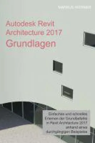 Bild: Autodesk Revit Architecture 2017 Grundlagen - Einführung in Revit Architecture 2017