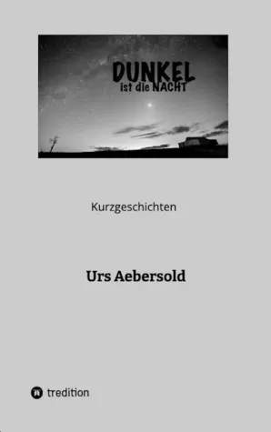 Bild: DUNKEL ist die NACHT – Kurzgeschichten aus einer dystopischen Welt