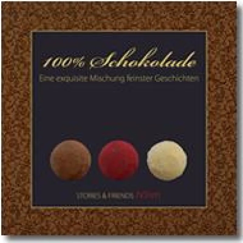 100% Schokolade - Eine exquisite Mischung feinster Geschichten