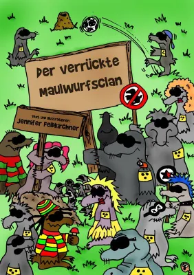 Bild: Völlig verrückte Maulwürfe - Neues Kinderbuch von Jennifer Feldkirchner