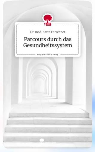 Bild: Buch "Parcours durch das Gesundheitssystem" von Dr. Karin Forschner nimmt am Storytelleraward teil