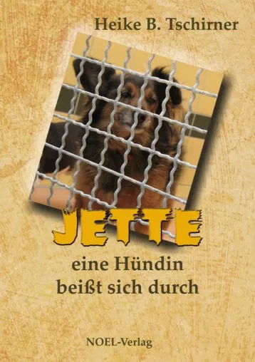 NEUERSCHEINUNG - Jette, eine Hündin beißt sich durch Bild: NEUERSCHEINUNG - Jette, eine Hündin beißt sich durch