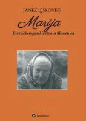 Marija - eine Lebensgeschichte aus Slowenien Bild: Marija - eine Lebensgeschichte aus Slowenien
