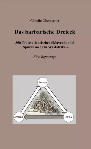 Bild: Neu auf der Buchmesse: "Das barbarische Dreieck" 350 Jahre atlantischer Sklavenhandel - Eine Reportage