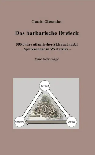 Neu auf der Buchmesse: "Das barbarische Dreieck" 350 Jahre atlantischer Sklavenhandel - Eine Reportage Bild: Neu auf der Buchmesse: "Das barbarische Dreieck" 350 Jahre atlantischer Sklavenhandel - Eine Reportage