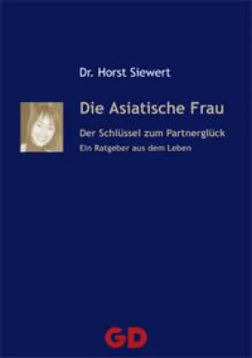 Neuerscheinung im GD-Verlag: Die Asiatische Frau - Der Schlüssel zum Partnerglück Bild: Neuerscheinung im GD-Verlag: Die Asiatische Frau - Der Schlüssel zum Partnerglück