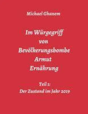 Bild: Im Würgegriff von Bevölkerungsbombe - Armut - Ernährung: gesellschaftskritische Gedanken