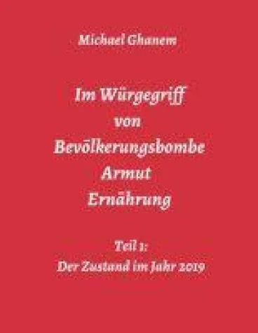 Bild: Im Würgegriff von Bevölkerungsbombe - Armut - Ernährung: gesellschaftskritische Gedanken