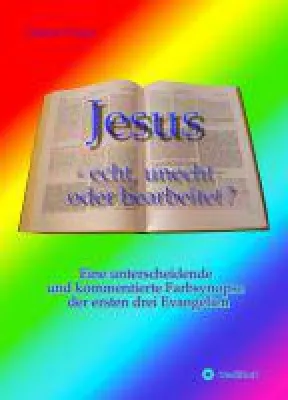 Jesus - echt, unecht oder bearbeitet? - neues Buch zeigt ein überraschend neues Jesusbild Bild: Jesus - echt, unecht oder bearbeitet? - neues Buch zeigt ein überraschend neues Jesusbild