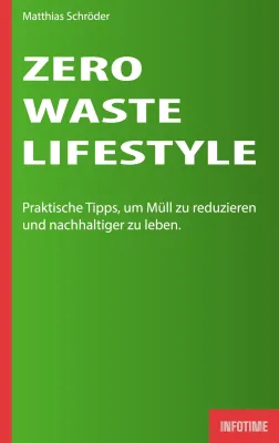 Bild: Buchveröffentlichung: Matthias Schröders revolutionärer Ratgeber zum Zero-Waste-Lifestyle