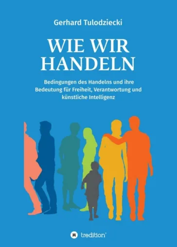 Wie wir handeln - Einblicke in menschliche Motivationen und Aktionen Bild: Wie wir handeln - Einblicke in menschliche Motivationen und Aktionen