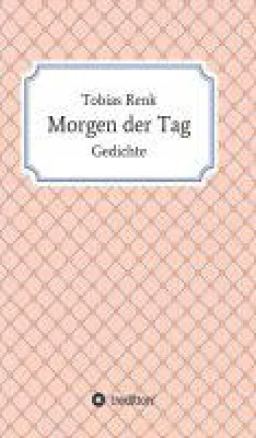 Bild: Morgen der Tag - Gedichte, die ans Herz gehen