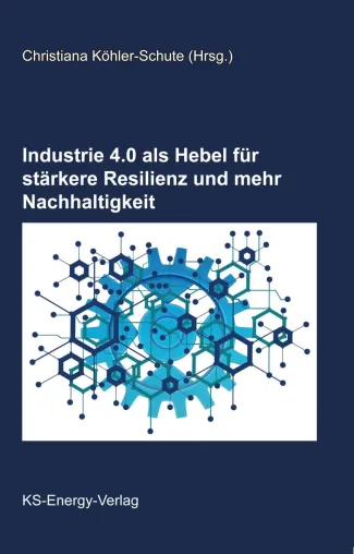 Fachbuch: Industrie 4.0 als Hebel für stärkere Resilienz und mehr Nachhaltigkeit Bild: Fachbuch: Industrie 4.0 als Hebel für stärkere Resilienz und mehr Nachhaltigkeit