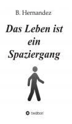 Das Leben ist ein Spaziergang - neuer Roman um die großen Lebensthemen proklamiert den Boykott vom Ferns Bild: Das Leben ist ein Spaziergang - neuer Roman um die großen Lebensthemen proklamiert den Boykott vom Ferns