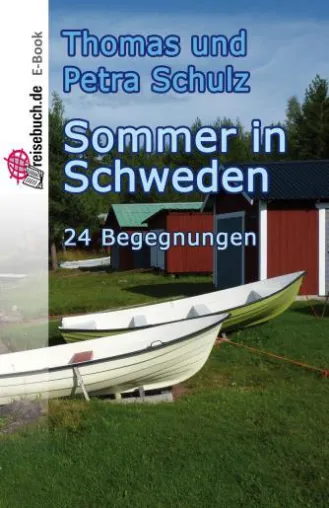 Bild: Thomas und Petra Schulz, Sommer in Schweden – 24 Begegnungen