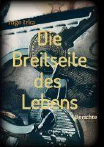 Die Breitseite des Lebens - Berichte eines Verbrechens in der Linzer Stahlstadt Bild: Die Breitseite des Lebens - Berichte eines Verbrechens in der Linzer Stahlstadt