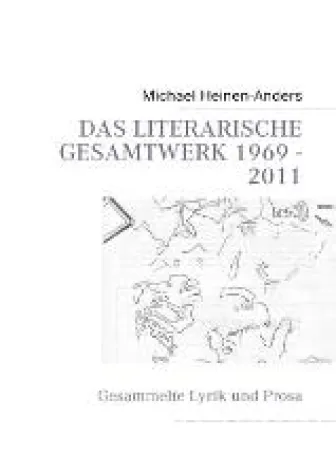 Bild: Vier Jahrzehnte Lyrik: „DAS LITERARISCHE GESAMTWERK 1969 – 2011“, - eine wahre lyrische Fundgrube