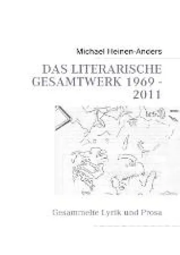 Bild: Vier Jahrzehnte Lyrik: „DAS LITERARISCHE GESAMTWERK 1969 – 2011“, - eine wahre lyrische Fundgrube
