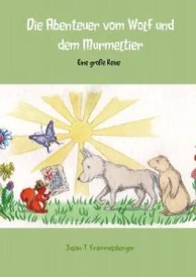 Buchveröffentlichung - Die Abenteuer vom Wolf und dem Murmeltier Bild: Buchveröffentlichung - Die Abenteuer vom Wolf und dem Murmeltier
