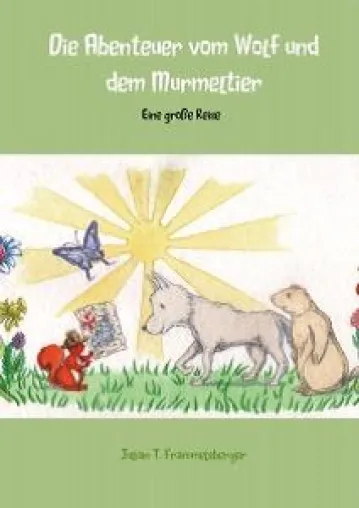 Bild: Buchveröffentlichung - Die Abenteuer vom Wolf und dem Murmeltier