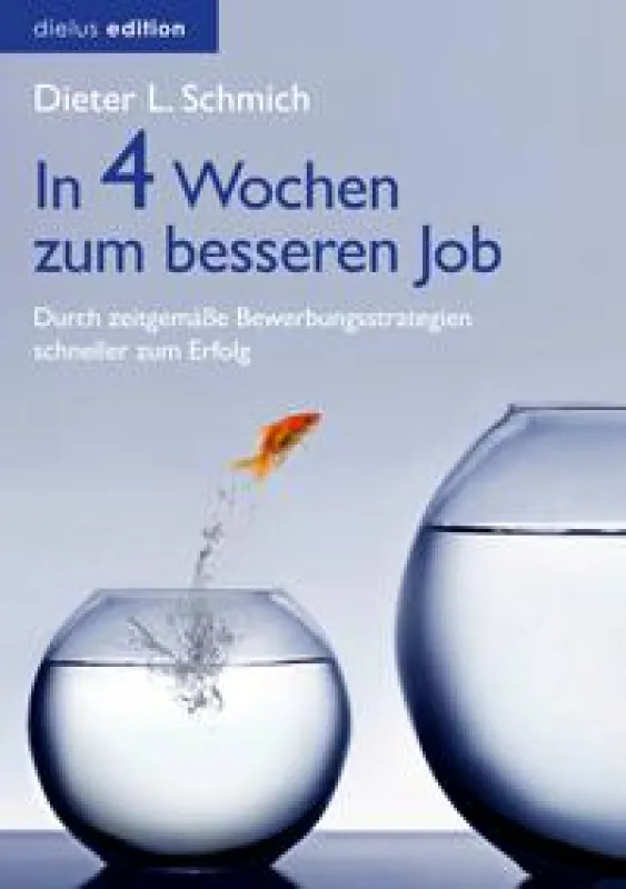 In vier Wochen zum besseren Job: Mit zeitgemäßen Bewerbungsstrategien schneller zum Erfolg