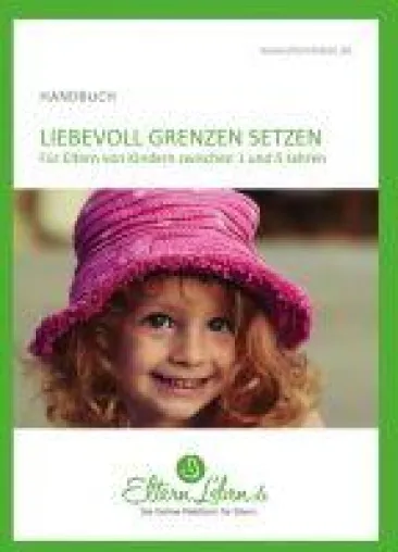 Bild: Liebevoll Grenzen setzen - Ein Handbuch für Eltern von Kindern zwischen 1 und 5 Jahren