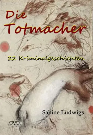 Bild: DIE TOTMACHER - Neuerscheinung von Sabine Ludwigs