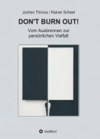 DON'T BURN OUT! - Anregendes Selbsthilfebuch über Vorsorge gegen Burn-Out Bild: DON'T BURN OUT! - Anregendes Selbsthilfebuch über Vorsorge gegen Burn-Out