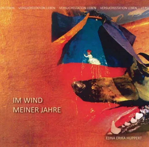 Bild: Im Wind meiner Jahre II - Der zweite Band der kreativen Autobiographie erzählt von der Versuchsstation Leben