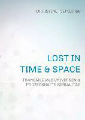Bild: Lost in Time & Space - medienwissenschaftliche Abhandlung entführt in die bunte Welt der TV-Serien