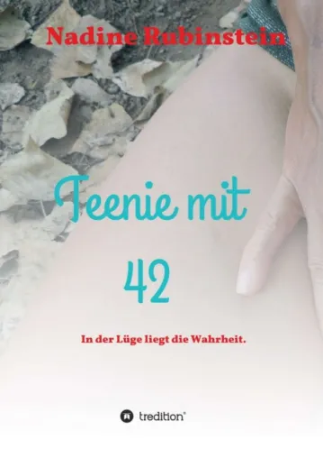 Bild: Teenie mit 42 - Teil 2 der  Autobiografie voller Liebeskummer, Eifersucht und Leidenschaft