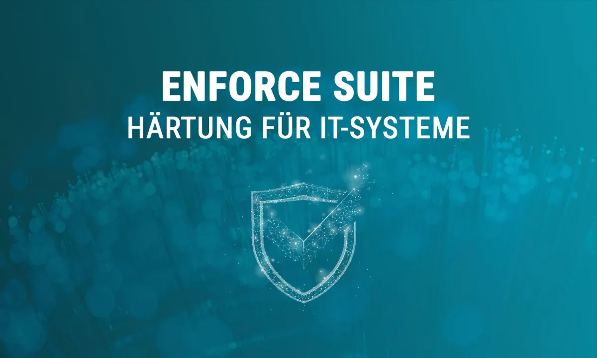 Die Enforce Suite zentralisiert die Verwaltung der Hardening-Einstellungen von IT-Systemen.