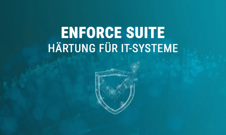 Bild: TEAL goes Service – IT-Systeme härten mit der Enforce Suite
