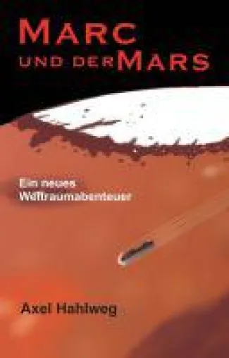 Marc und der Mars - ein neues Weltraumabenteuer für Kinder Bild: Marc und der Mars - ein neues Weltraumabenteuer für Kinder