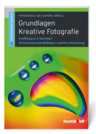 60 Bildideen für die kreative Fotografie: Auf dem Weg zu beeindruckenden Kreativfotos Bild: 60 Bildideen für die kreative Fotografie: Auf dem Weg zu beeindruckenden Kreativfotos