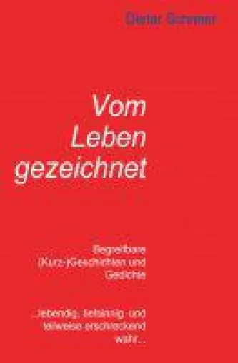 Vom Leben gezeichnet - (Kurz-)Geschichten und Gedichte Bild: Vom Leben gezeichnet - (Kurz-)Geschichten und Gedichte