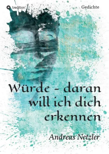 Würde - daran will ich dich erkennen - Nachdenklich stimmende Gedichte Bild: Würde - daran will ich dich erkennen - Nachdenklich stimmende Gedichte