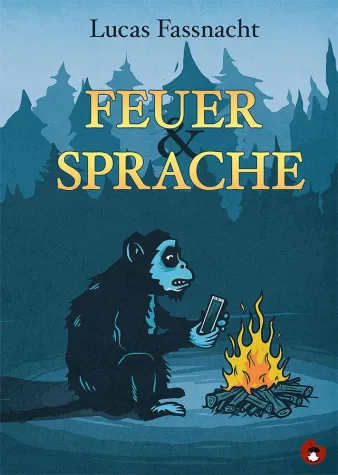 Bild: Feuer und Sprache – Der Mensch in der Nusschale