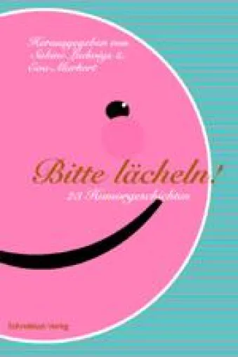 BITTE LÄCHELN - Neue Humor-Anthologie als amüsante Unterhaltungslektüre Bild: BITTE LÄCHELN - Neue Humor-Anthologie als amüsante Unterhaltungslektüre