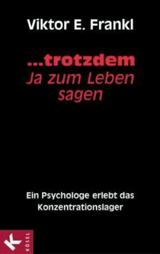 Viktor E. Frankl: »... trotzdem Ja zum Leben sagen« Bild: Viktor E. Frankl: »... trotzdem Ja zum Leben sagen«